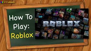 How To Play Roblox Game