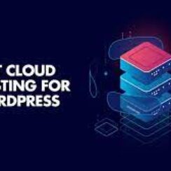 Best Cloud Hosting For WordPress